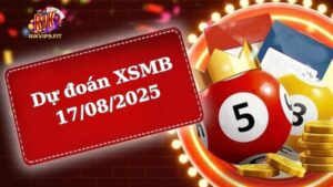 Soi cầu XSMB 17/08/2025 - Dự đoán xổ số miền Bắc 17/08